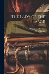 The Lady of the Barge - W W Jacobs - 9781022680876