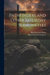 Pathfinders and Other Saturday Sermonettes - Richard Lloyd Jones - 9781022685871