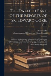 The Twelfth Part of the Reports of Sr. Edward Coke, Kt.