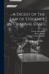 A Digest of the Law of Evidence in Criminal Cases - George Sharswood ; Henry Roscoe ; Thomas Colpitts Granger - 9781022731080