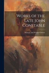 Works of the Late John Constable - Manson and Woods Christie - 9781022733367