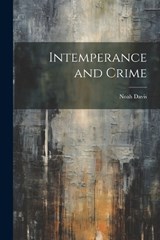 Intemperance and Crime - Noah Davis - 9781022737815
