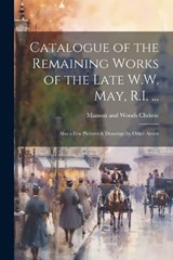 Catalogue of the Remaining Works of the Late W.W. May, R.I. ... - Manson and Woods Christie - 9781022738379