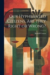 Our Hyphenated Citizens, are They Right or Wrong?