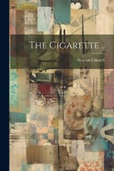 The Cigarette .. - Newton [From Old Catalog] Chisnell - 9781022751958