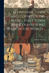 Effingham Town and County Song Book ... First Town and County Song Book in the World ..