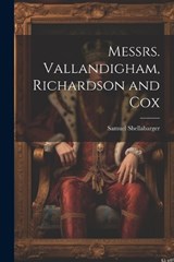 Messrs. Vallandigham, Richardson and Cox - Samuel Shellabarger - 9781022755666