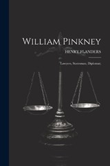 William Pinkney; Lawyers, Statesman, Diplomat; - Henry Flanders - 9781022757363