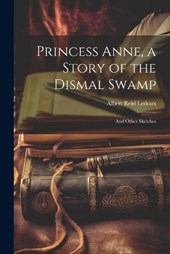 Princess Anne, a Story of the Dismal Swamp