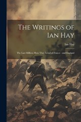 The Writings of Ian Hay - Ian Hay - 9781022779921