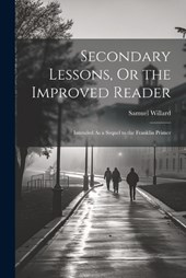 Secondary Lessons, Or the Improved Reader