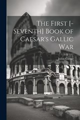 The First [-Seventh] Book of Caesar's Gallic War - Julius Caesar - 9781022800335