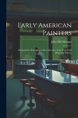 Early American Painters - John Hill Morgan - 9781022801318