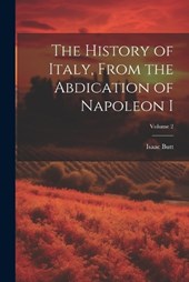 The History of Italy, From the Abdication of Napoleon I; Volume 2