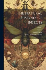 The Natural History of Insects; Volume 2 - James Rennie ; John Obadiah Westwood - 9781022812833