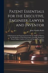 Patent Essentials for the Executive, Engineer, Lawyer and Inventor - John Franklin Robb - 9781022813038