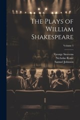 The Plays of William Shakespeare; Volume 5 - Samuel Johnson ; George Steevens ; Nicholas Rowe - 9781022815308