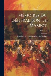 Mémoires Du Général Bon De Marbot; Volume 1