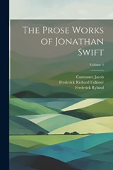 The Prose Works of Jonathan Swift; Volume 4 - George Ravenscroft Dennis ; Jonathan Swift ; William Edward Hartpole Lecky - 9781022830561