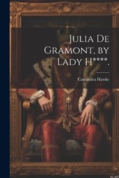 Julia De Gramont, by Lady H****.