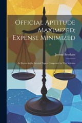 Official Aptitude Maximized; Expense Minimized - Jeremy Bentham - 9781022836891