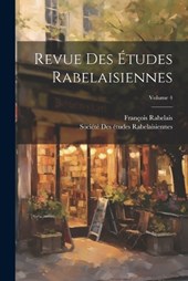 Revue Des Études Rabelaisiennes; Volume 4