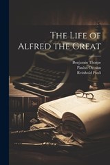 The Life of Alfred the Great - Reinhold Pauli ; Benjamin Thorpe ; Paulus Orosius - 9781022847415
