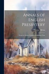 Annals of English Presbytery - Thomas M'Crie - 9781022851108
