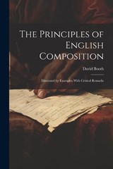 The Principles of English Composition - David Booth - 9781022855014