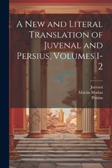 A New and Literal Translation of Juvenal and Persius, Volumes 1-2 - Juvenal ; Persius ; Martin Madan - 9781022862340