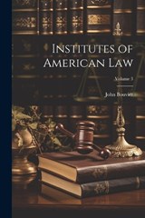 Institutes of American Law; Volume 3 - John Bouvier - 9781022867901