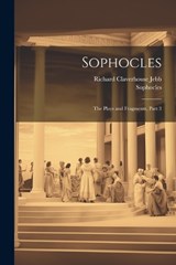 Sophocles - Richard Claverhouse Jebb ; Sophocles - 9781022868915