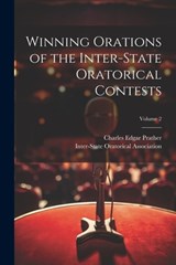 Winning Orations of the Inter-State Oratorical Contests; Volume 2 - Charles Edgar Prather - 9781022870536