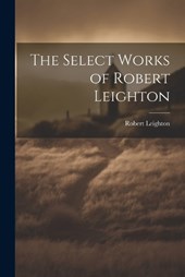 The Select Works of Robert Leighton