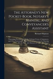The Attorney's New Pocket-Book, Notary's Manual, and Conveyancer's Assistant