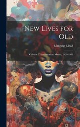 New Lives for Old; Cultural Transformation - Margaret Mead - 9781022884618