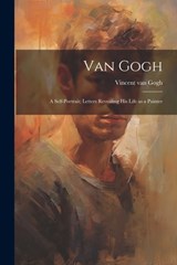 Van Gogh: a Self-portrait; Letters Revealing His Life as a Painter - Vincent Van Gogh - 9781022887961