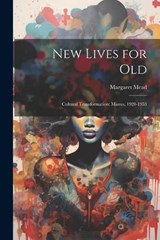 New Lives for Old; Cultural Transformation - Margaret Mead - 9781022890787