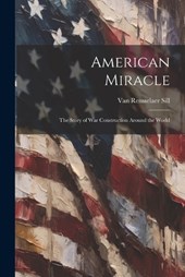 American Miracle; the Story of War Construction Around the World