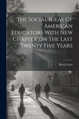 The Social Ideas Of American Educators With New Chapter On The Last Twenty Five Years - Merle Curti - 9781022897236
