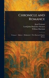 Chronicle and Romance - Jean Froissart ; John Bourchier Lord Berners ; William Harrison - 9781022941199