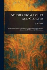 Studies From Court and Cloister - J M (Jean Mary) Stone - 9781022941571
