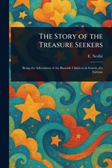 The Story of the Treasure Seekers - E (Edith) Nesbit - 9781022950306