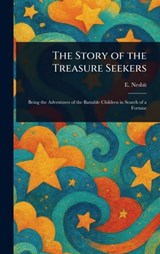 The Story of the Treasure Seekers - E. (Edith) Nesbit - 9781022950368