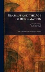 Erasmus and the Age of Reformation - Johan Huizinga - 9781022960756