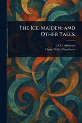 The Ice-Maiden - H C (Hans Christian) Andersen ; Fanny Fuller - 9781022973350