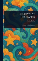 Holidays at Roselands - Martha Finley - 9781022974845