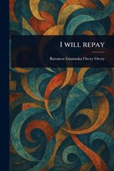 I Will Repay - Emmuska Orczy - 9781022988316