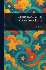 Christmas With Grandma Elsie - Martha Finley - 9781022989924