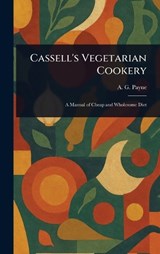 Cassell's Vegetarian Cookery - A G (Arthur Gay) Payne - 9781022992993